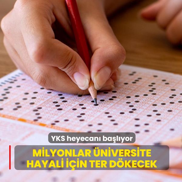 YKS heyecan� ba�l�yor... Milyonlar �niversite hayali i�in ter d�kecek