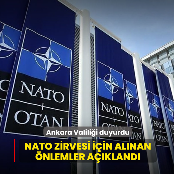 Ankara Valili�i duyurdu: NATO tedbirleri kapsam�nda g�steri ve y�r�y��ler yasakland�