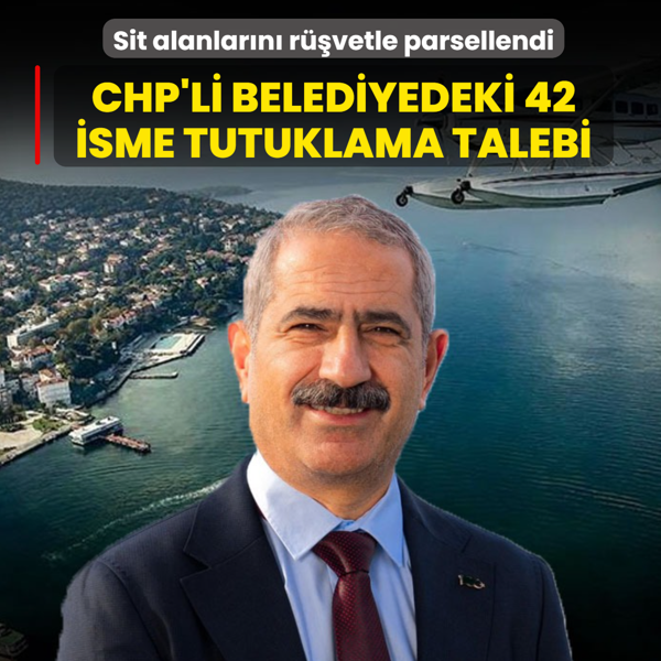 Sit alanlar�n� r��vetle parsellendi: CHP'li belediyedeki 42 ��pheliye tutuklama talebi