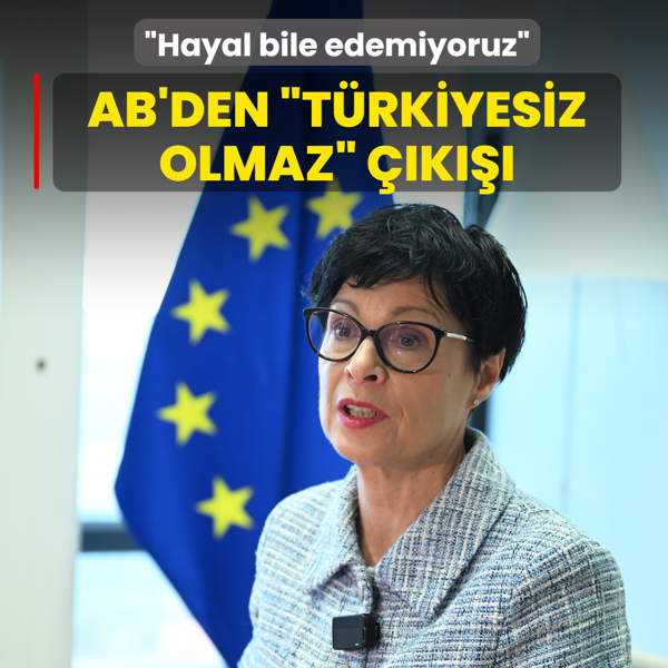 AB'den �T�rkiyesiz olmaz� ��k���: Hayal bile edemiyoruz