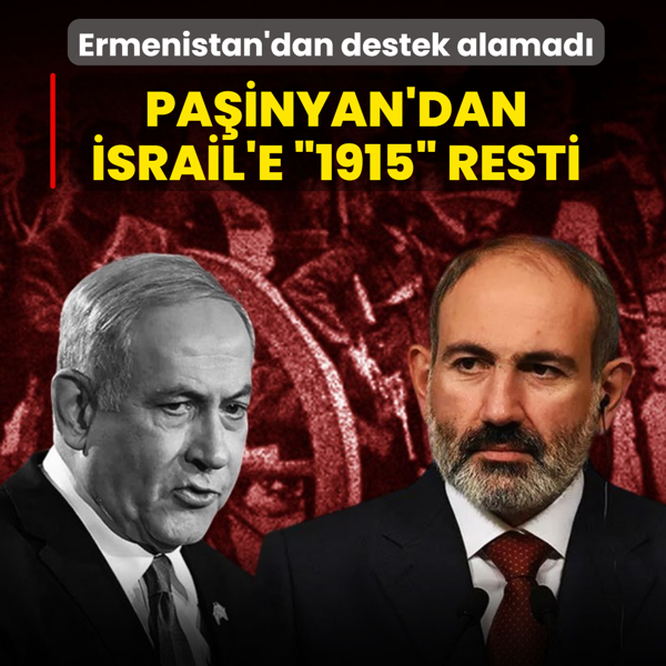 Ermenistan'dan destek alamad�: Pa�inyan'dan �srail'e �1915� resti