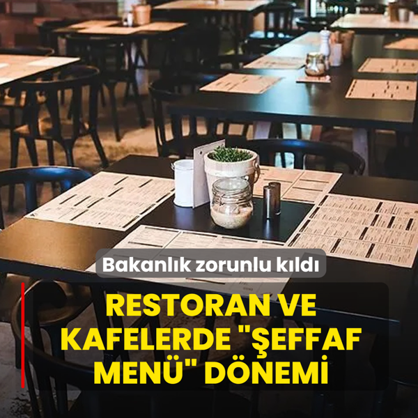 Restoran ve kafelerde ��effaf Men�� d�nemi! Bakanl�k zorunlu k�ld�