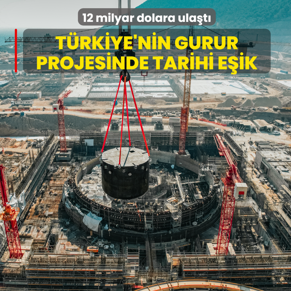 T�rkiye'nin gurur projesinde tarihi e�ik: 12 milyar dolara ula�t�