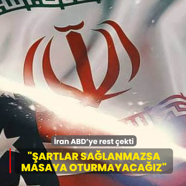 �ran ABD'ye rest �ekti: �artlar sa�lanmazsa masaya oturmayaca��z