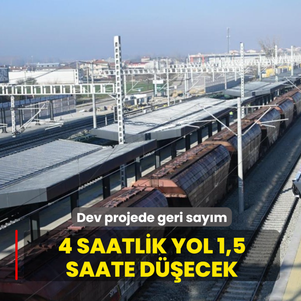 Dev projede geri say�m! 4 saatlik yol 1,5 saate d��ecek