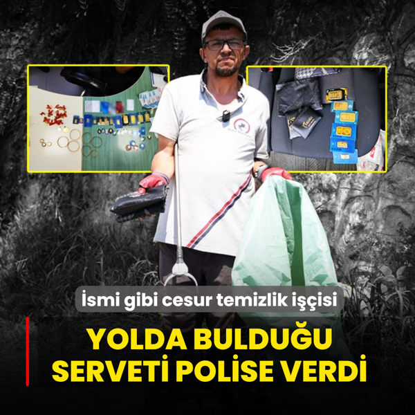 �smi gibi cesur temizlik i��isi: Yolda buldu�u serveti polise teslim etti