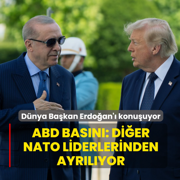 D�nya Ba�kan Erdo�an'� konu�uyor! ABD bas�n�: Di�er NATO liderlerinden ayr�l�yor
