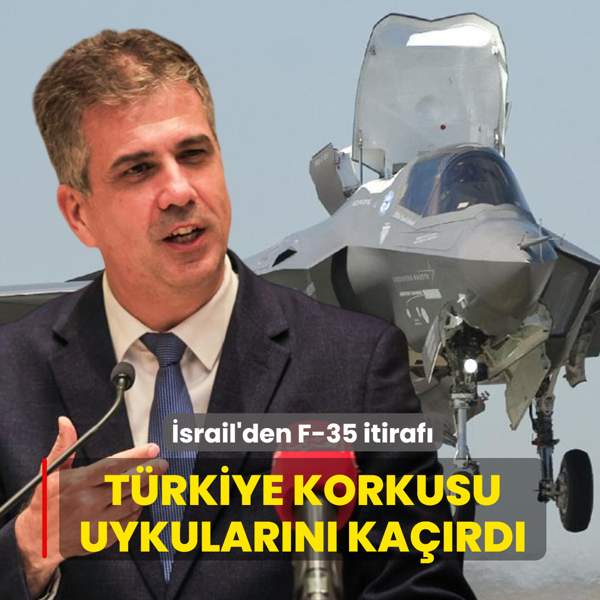 T�rkiye korkusu uykular�n� ka��rd�... �srail'den F-35 itiraf�
