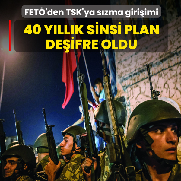 FET�'den TSK'ya s�zma giri�imi! 40 y�ll�k sinsi plan de�ifre oldu