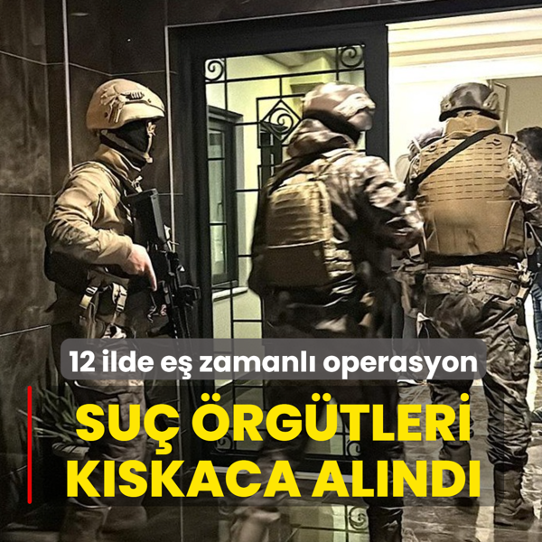 12 ilde e� zamanl� operasyon! Su� �rg�tleri k�skaca al�nd�