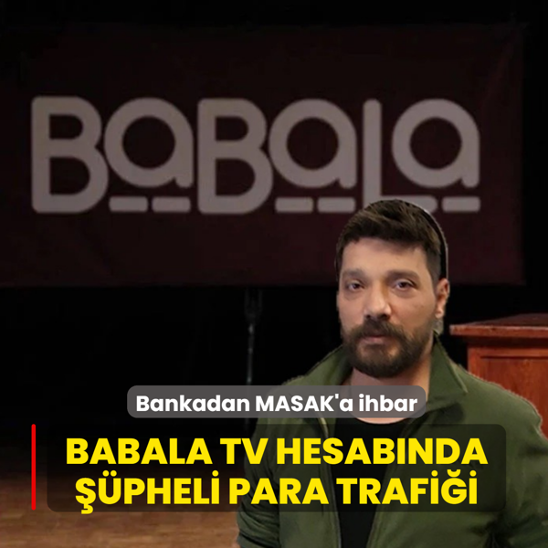 Babala TV hesab�nda ��pheli para trafi�i! Bankadan MASAK'a ihbar