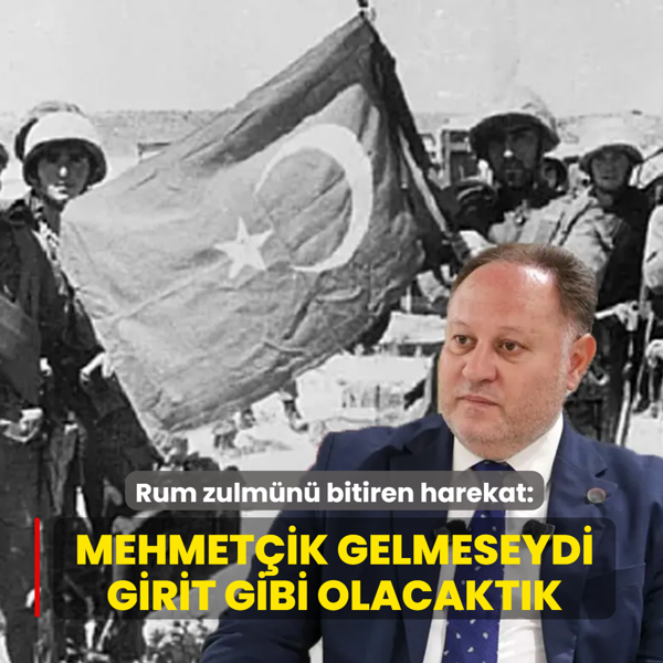 Rum zulm�n� bitiren harekat! Mehmet�ik gelmeseydi Girit gibi olacakt�k