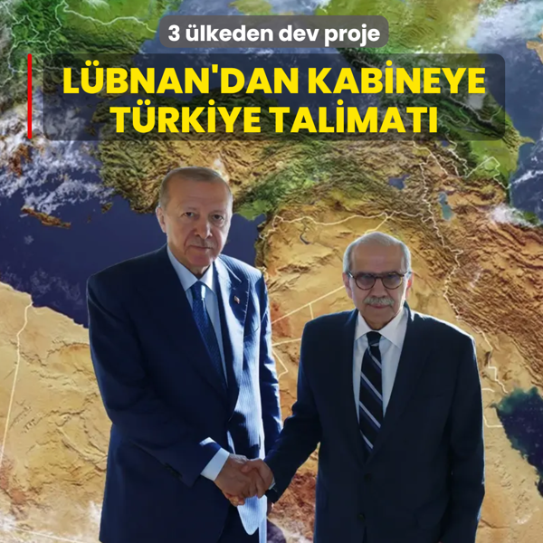 3 �lkeden dev proje! L�bnan Ba�bakan�'ndan kabinesine T�rkiye talimat�
