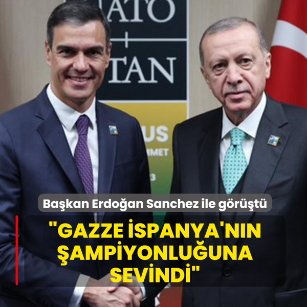 �Gazze �spanya'n�n �ampiyonlu�una sevindi�... Ba�kan Erdo�an Sanchez ile g�r��t�