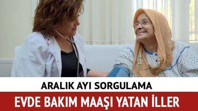 18 Aralık evde bakım maaşı yattı mı?