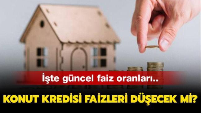 Konut kredisi faiz oranları düşer mi?