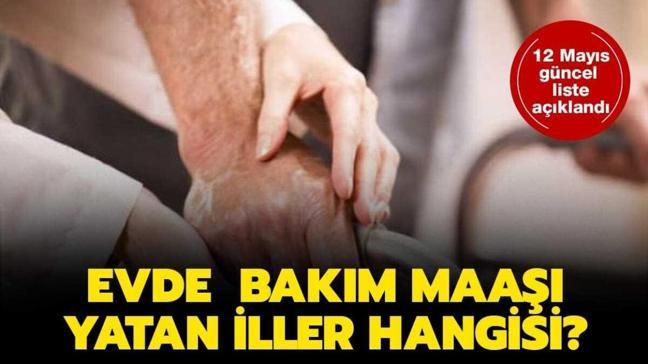 Evde bakım parası güncel listesi yayınlandı