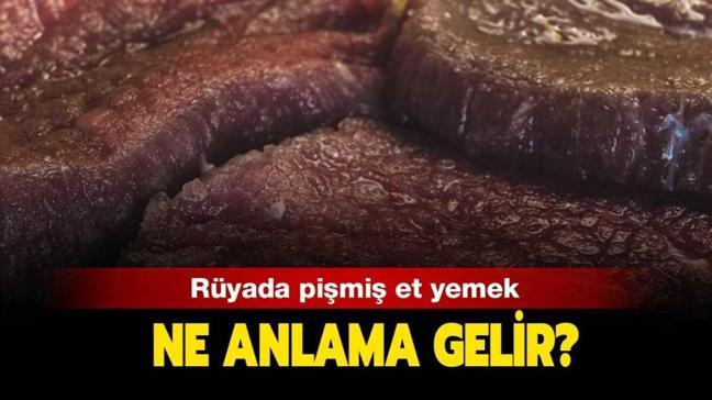 ruyada pismis veya cig et yemenin yorumu nedir ruyada pismis et gormek ne anlama geliyor