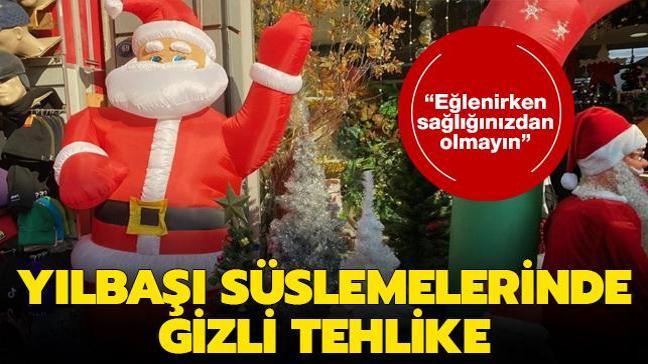 Yılbaşı süslemelerinde gizli tehlike: Eğlenirken sağlığınızdan olmayın