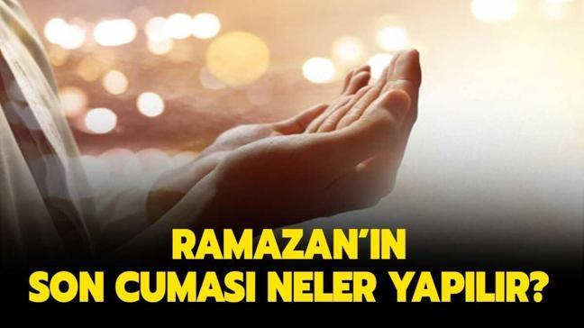 Ramazan'ın son cuması kılınacak namaz nedir? İşte Ramazan ...