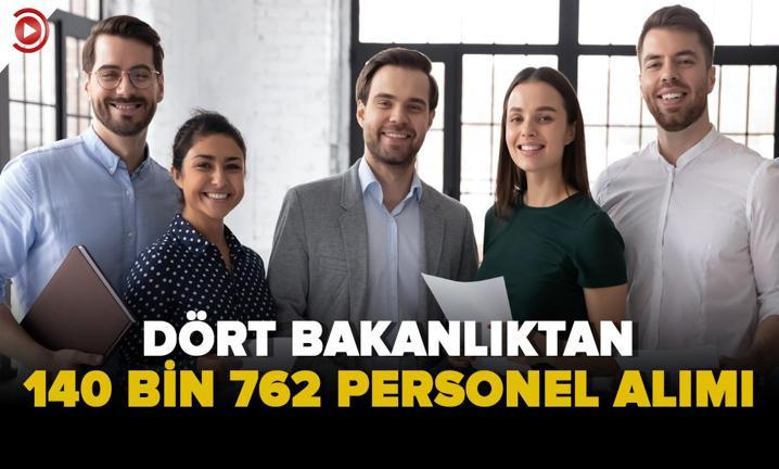 4 bakanl�ktan 140 bin 762 personel al�m��