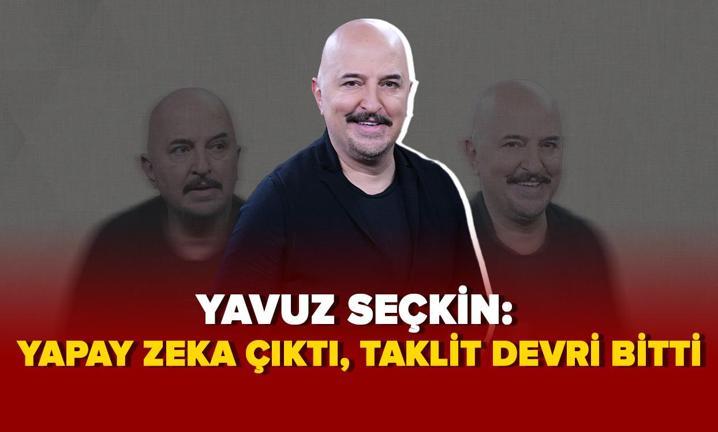 Ba�ar�l� komedyen Yavuz Se�kin: 'Yapay zeka ��kt�, taklit i�i bitti'