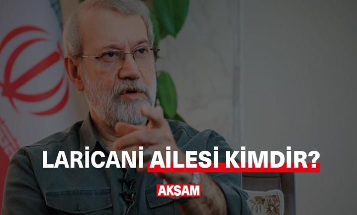 Ali Laricani ve ailesi kim?