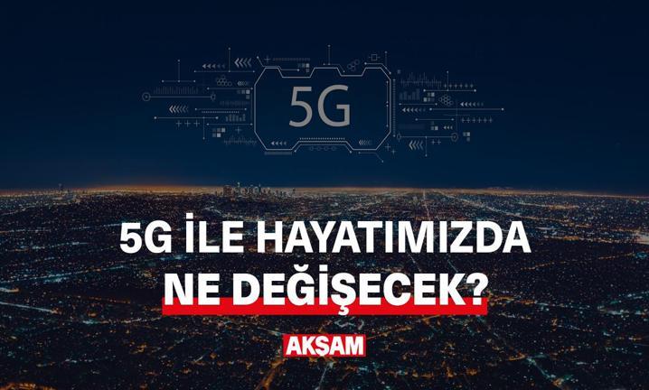 5G ile hayat�m�zda ne de�i�ecek?