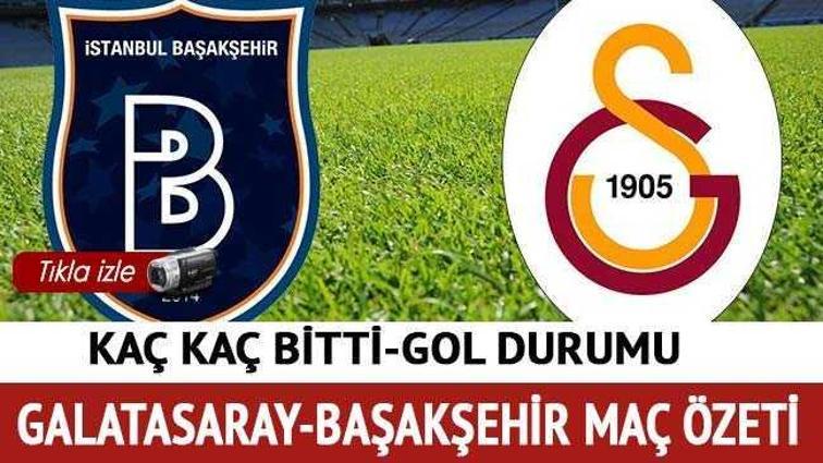 Başakşehir Galatasaray maç özeti golleri! Başakşehir Galatasaray maçı