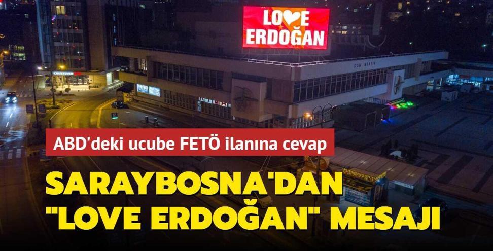 ABD'deki ucube FET� ilan�na cevap... Saraybosna'dan �Love Erdo�an� mesaj�