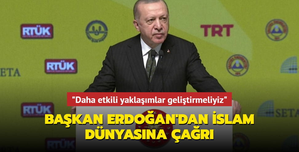 Başkan Erdoğan'dan İslam dünyasına çağrı
