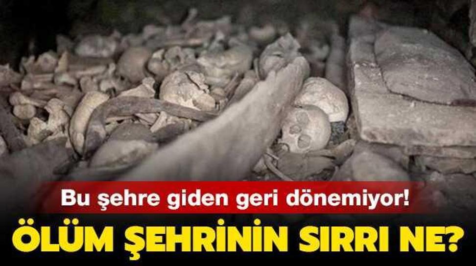 Bu �ehre giden geri d�nemiyor! �l�m �ehrinin s�rr� ne?