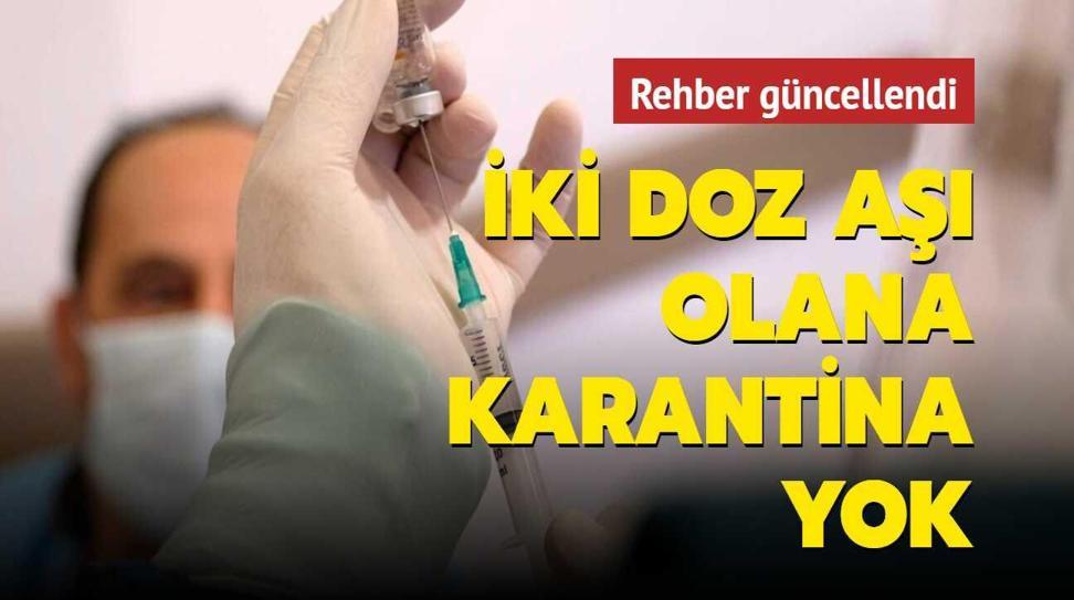Sa�l�k Bakanl���'ndan karantina g�ncellemesi: �ki doz a�� olana karantina yok